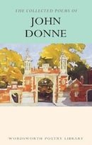 The Collected Poems of John Donne (Wordsworth Poetry Library)