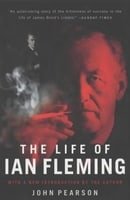 The Life of Ian Fleming: The Man Who Created James Bond