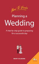 Planning a Wedding: 4th edition: A Step-by-step Guide to Preparing for a Successful Day (How to)