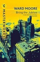 Bring the Jubilee (Millennium SF Masterworks S.)