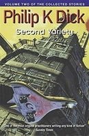 Second Variety: Volume Two Of The Collected Stories (Collected Short Stories of Philip K. Dick)
