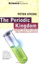 The Periodic Kingdom: A Journey Into the Land of the Chemical Elements (SCIENCE MASTERS)