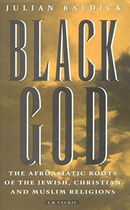 Black God: The Afroasiatic Roots of the Jewish, Christian and Muslim Religions