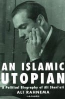 An Islamic Utopian: Political Biography of Ali Shari'ati