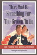 There Must Be Something for the Groom to Do: How to Plan Your Wedding Together