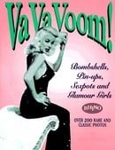 Va Va Voom!: Bombshells, Pin-Ups, Sexpots and Glamour Girls