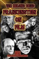 We Belong Dead: Frankenstein On Film