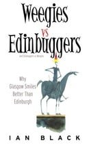 Weegies v Edinbuggers: Why Glasgow Smiles Better than Edinburgh or Why Edinburgh is Slightly Superio