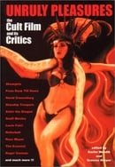 Unruly Pleasures: The Cult Film and Its Critics