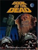 Book of the Dead: The Complete History of Zombie Movies: The Complete History of Zombie Cinema