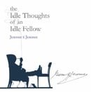 The Idle Thoughts of an Idle Fellow (Signature Series)