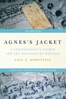 Agnes's Jacket: A Psychologist's Search for the Meanings of Madness; With a New Introduction for the