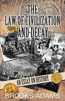 The Law Of Civilization And Decay: An Essay On History
