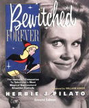 Bewitched Forever: The Immortal Companion to Television's Most Magical Supernatural Situation Comedy