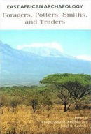 East African Archaeology: Foragers, Potters, Smiths, and Traders