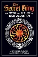 The Secret King: The Myth and Reality of Nazi Occultism