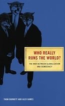 Who Really Runs The World?: The War Between Globalization and Democracy (Conspiracy Books)