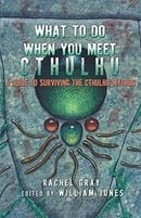 What to Do When You Meet Cthulhu: A Guide to Surviving the Cthulhu Mythos