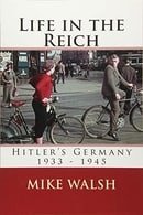 Life in the Reich: Hitler's Germany 1933 - 1940
