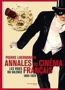 Annales du cinéma français : Les voies du silence 1895-1929