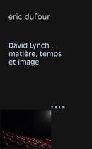 David Lynch: Matiere, Temps Et Image (Philosophie Et Cinema) (French Edition)