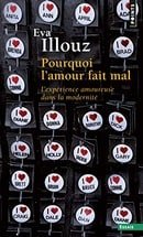 Pourquoi L'Amour Fait Mal. L'Exp'rience Amoureuse Dans La Modernit' (Points essais) (English and Fre