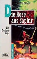 Die Elenium-Saga III. Die Rose aus Saphir.