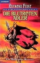 Die Schlangenkrieg-Saga 1. Die blutroten Adler.: Ein Midkemia-Roman