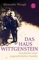 Das Haus Wittgenstein: Geschichte einer ungewöhnlichen Familie