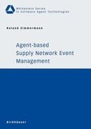Agent-based Supply Network Event Management (Whitestein Series in Software Agent Technologies and Au