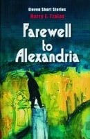 Farewell To Alexandria: Eleven Short Stories
