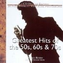 Greatest Hits of the 50s 60s and 70s