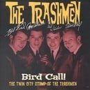 Bird Call 1961-1967: the Twin City Stomp of the Trashmen