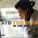 Atb the DJ in the Mix Vol3