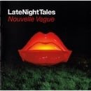 Late Night Tales: Compiled By Nouvelle Vague