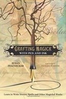 Crafting Magick with Pen and Ink: Learn to Write Stories, Spells and Other Magickal Works
