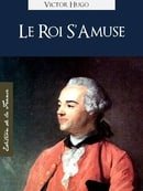 Le Roi S'Amuse (Edition Kindle Spéciale, Version Française) par Victor Hugo | The King's Fool (in Fr