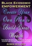 Black Economic Empowerment: Create Your Own Plan to Build Great Wealth (Reklaw Education Lecture Ser