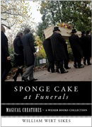 Sponge Cake at Funerals And Other Quaint Old Customs: Magical Creatures, A Weiser Books Collection