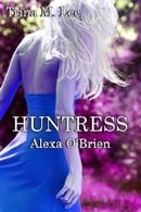 Huntress (Alexa O'Brien Huntress Prequel Short)