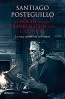 La noche en que Frankenstein leyó el Quijote: La vida secreta de los libros (Spanish Edition)