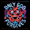 Only God Forgives: Original Motion Picture Soundtrack