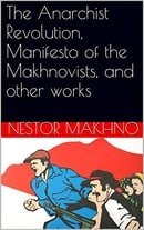 The Anarchist Revolution, Manifesto of the Makhnovists, and other works
