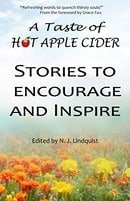 A Taste of Hot Apple Cider: Words to Encourage and Inspire (Powerful Stories of Faith, Hope, and Lov