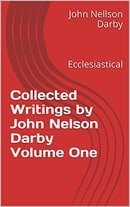 Collected Writings by John Nelson Darby Volume One: Ecclesiastical (Collected Writings of J.N.D. Boo