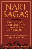 Nart Sagas: Ancient Myths and Legends of the Circassians and Abkhazians