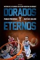 Dorados y eternos: Historia de la gloriosa selección argentina de básquet (Spanish Edition)