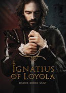 Ignatius of Loyola: Soldier - Sinner - Saint