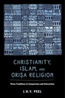 Christianity, Islam, and Orisa-Religion: Three Traditions in Comparison and Interaction (The Anthrop