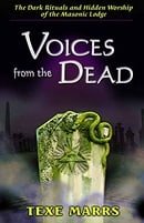 Voices From the Dead:: The Dark Rituals and Hidden Worship of the Masonic Lodge